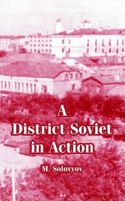 A District Soviet in Action on Paperback by M. Solovyov