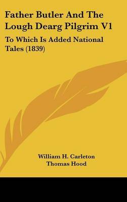 Father Butler And The Lough Dearg Pilgrim V1: To Which Is Added National Tales (1839) by William H Carleton image