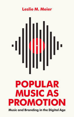 Popular Music as Promotion by Leslie M. Meier image