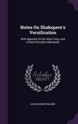 Notes on Shakspere's Versification on Hardback by George Henry Browne