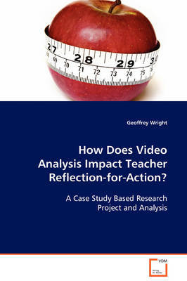 How Does Video Analysis Impact Teacher Reflection-For-Action? by Geoffrey Wright image