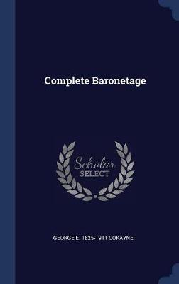 Complete Baronetage by George E 1825-1911 Cokayne image