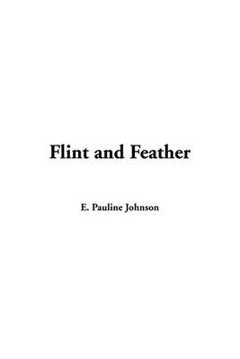 Flint and Feather by E.Pauline Johnson image