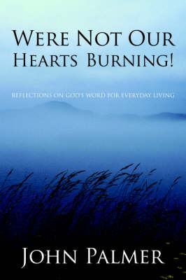 Were Not Our Hearts Burning! on Paperback by John Palmer, Jun