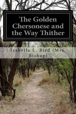 The Golden Chersonese and the Way Thither by Isabella L Bird (Mrs Bishop) image