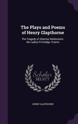 The Plays and Poems of Henry Glapthorne by Henry Glapthorne image