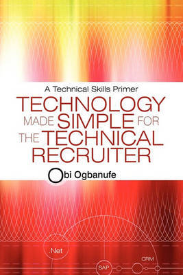 Technology Made Simple for the Technical Recruiter by Obi Ogbanufe image