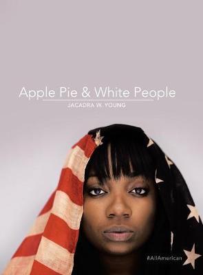 Apple Pie & White People by Jacadra W Young image