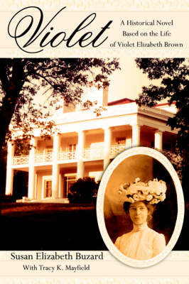 Violet: A Historical Novel Based on the Life of Violet Elizabeth Brown by Susan Elizabeth Buzard image