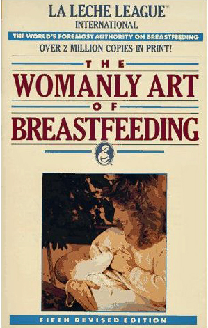 La Leche League: The Womanly Art of Breast Feeding by La Leche League International image