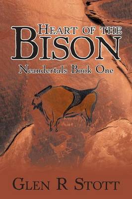 Heart of the Bison: Neandertals Book One by Glen R Stott image