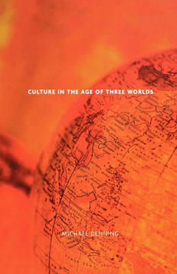 Culture in the Age of Three Worlds by Michael Denning image