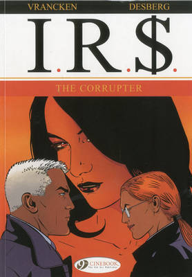 IR$ Vol.4:The Corrupter by Stephen Desberg