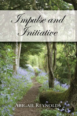 Impulse & Initiative: A Pride & Prejudice Variation by Abigail Reynolds image