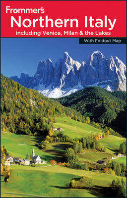 Frommer's Northern Italy: including Venice, Milan and the Lakes on Paperback by John Moretti