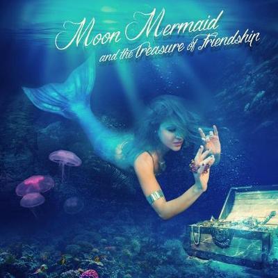 Moon Mermaid and the Treasure of Friendship image