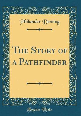 The Story of a Pathfinder (Classic Reprint) by Philander Deming image