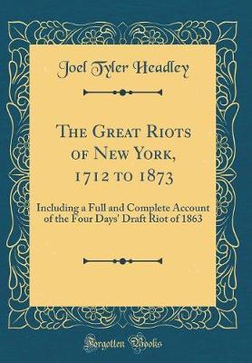 The Great Riots of New York, 1712 to 1873 by Joel Tyler Headley image