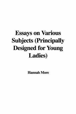 Essays on Various Subjects (Principally Designed for Young Ladies) by Hannah More image
