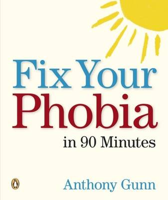 Fix Your Phobia in 90 Minutes by Anthony Gunn image