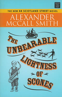 The Unbearable Lightness of Scones on Hardback by Professor of Medical Law Alexander McCall Smith (University of Edinburgh)