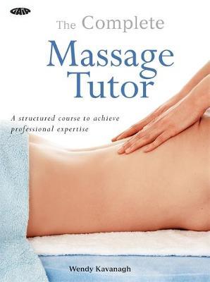 The Gaia Complete Massage Tutor by Wendy Kavanagh image