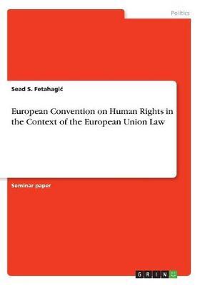 European Convention on Human Rights in the Context of the European Union Law by Sead S Fetahagic image