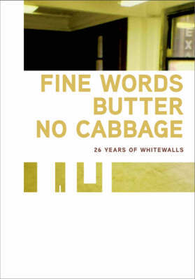 Fine Words Butter No Cabbage - 26 Years of WhiteWalls image