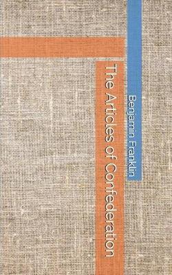 The Articles of Confederation by Benjamin Franklin image