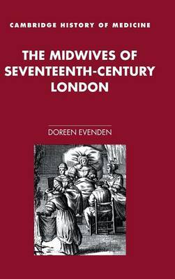 The Midwives of Seventeenth-Century London by Doreen A. Evenden image