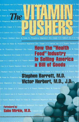 The Vitamin Pushers: How the "Health Food" Industry is Selling America a Bill of Goods by Stephen J. Barrett image