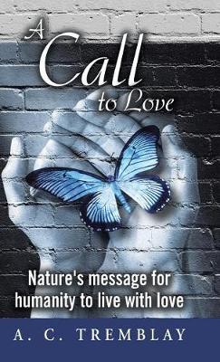 A Call to Love on Hardback by A C Tremblay