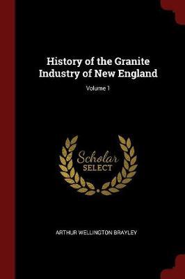 History of the Granite Industry of New England; Volume 1 by Arthur Wellington Brayley image