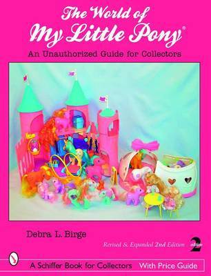 World of My Little Pony, The: an Unauthorized Guide for Collectors by Debra L Birge image