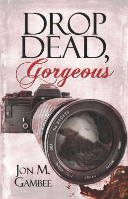 Drop Dead, Gorgeous by Jon M. Gambee image