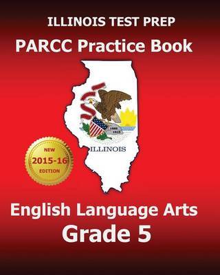 Illinois Test Prep Parcc Practice Book English Language Arts Grade 5: Preparation for the Parcc English Language Arts Tests by Test Master Press Illlinois image