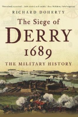 The Siege of Derry 1689 by Richard Doherty