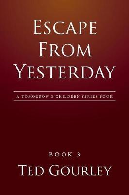 Escape from Yesterday by Ted Gourley image