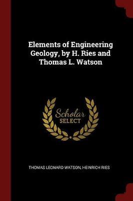 Elements of Engineering Geology, by H. Ries and Thomas L. Watson image