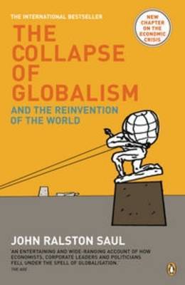 The Collapse of Globalism and the Reinvention of the World by John Ralston Saul image