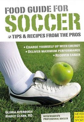 Food Guide for Soccer: Tips and Recipes from the Pros on Paperback by Nancy Clark