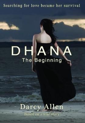 Dhana - The Beginning by Darcy Allen image