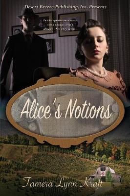 Alice's Notions by Tamera Lynn Kraft