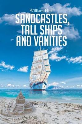 Sandcastles, Tall Ships and Vanities by William Hite image