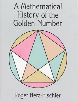 A Mathematical History of the Golden Number by Roger Herz-Fischler image