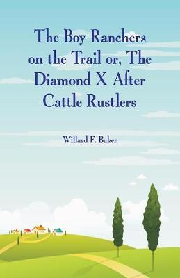 The Boy Ranchers on the Trail by Willard F Baker