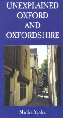 Unexplained Oxford and Oxfordshire by Marilyn Yurdan image