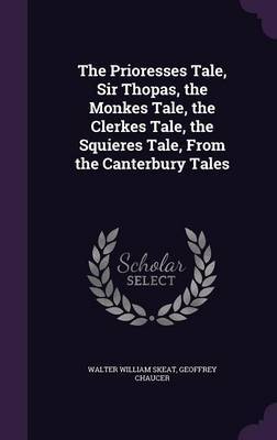 The Prioresses Tale, Sir Thopas, the Monkes Tale, the Clerkes Tale, the Squieres Tale, from the Canterbury Tales by Walter William Skeat image