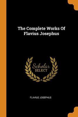 The Complete Works of Flavius Josephus by Flavius Josephus image