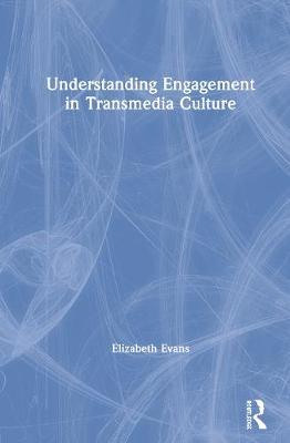 Understanding Engagement in Transmedia Culture by Elizabeth Evans image